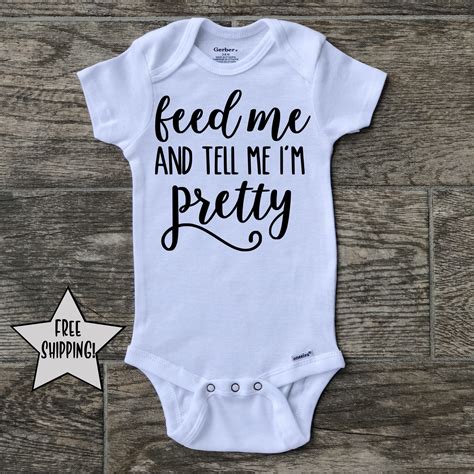 Feed Me And Tell Me Im Pretty Onesie Funny Baby Onesie Etsy
