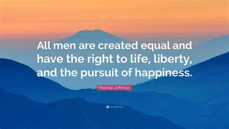 Thomas Jefferson Quote All Men Are Created Equal And Have The Right