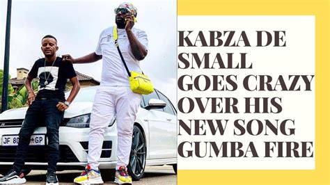 Kabza De Small Goes Crazy Over His New Song Gumba Fire Youtube