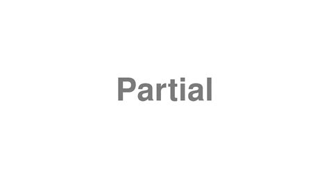 How To Pronounce Partial Youtube