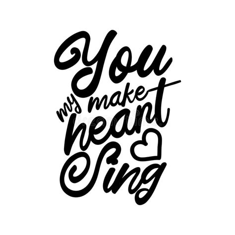 You Make My Heart Sing Inspirational Valentines Day Romantic H Stock
