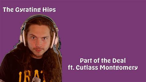 The Gyrating Hips Part Of The Deal Feat Cutlass Montgomery Youtube