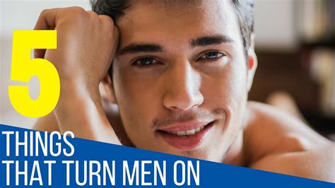 Turn Ons 5 Things Women Do That Turn Men On And That Men Love Youtube