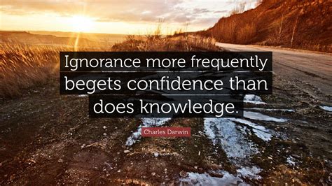 Charles Darwin Quote “ignorance More Frequently Begets Confidence Than