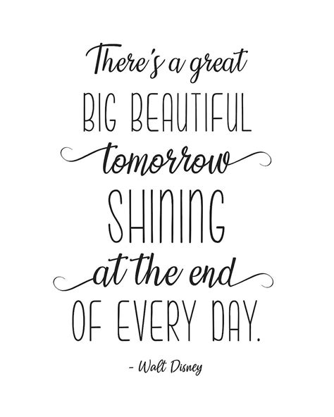 Theres A Great Big Beautiful Tomorrow Shining At The End Of Every Day