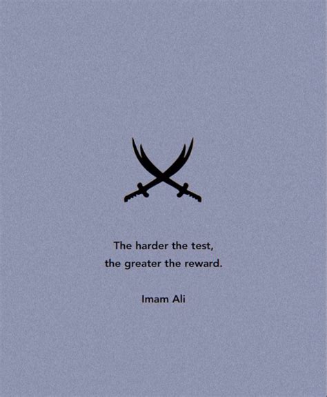 The Harder The Test The Greater The Reward Hazrat Ali Ali Quotes
