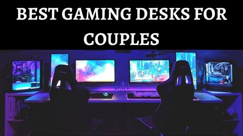 Top 9 Best Gaming Desks For Couples Stunning