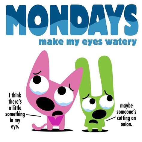 two cartoon characters with the words monday s make my eyes water