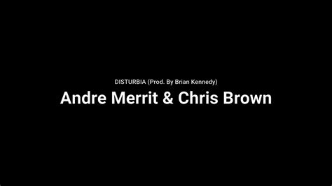 Andre Merritt Chris Brown Disturbia Prod By Brian Kennedy