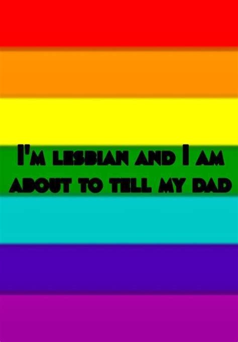 i m lesbian and i am about to tell my dad lesbian whisper secret lesbian whisper dads