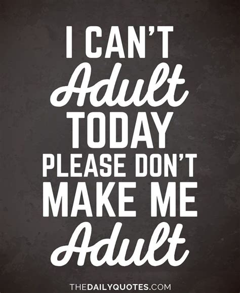 I Can’t Adult Today Please Don’t Make Me Adult Funny Quote Prints Funny