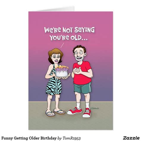 Funny Getting Older Birthday Card Old Birthday Cards