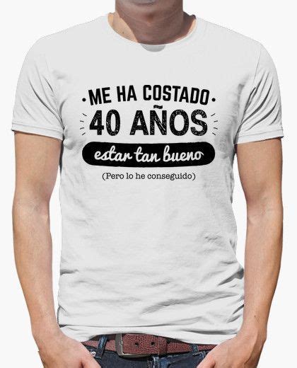 Camiseta 40 Años Para Estar Tan Bueno V2 Fondo Claro T Shirt Redesign