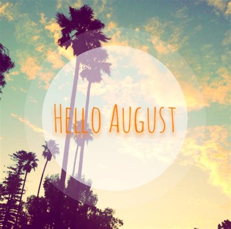 Hello August Pictures, Photos, and Images for Facebook, Tumblr, Pinterest, and Twitter