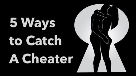 5 Ways To Catch A Cheater Catch Cheater Cheaters Catch Cheating Spouse
