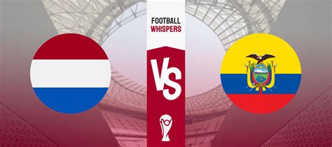 Netherlands Vs Ecuador Betting Tips