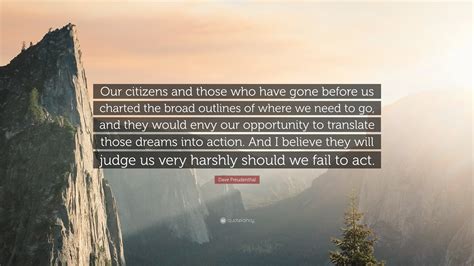 Dave Freudenthal Quote: “Our citizens and those who have gone before us