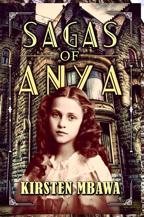 Sagas Of Anya By Kirsten Mbawa Goodreads