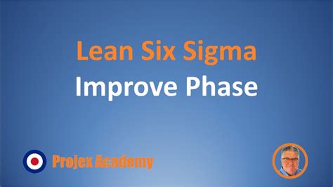 Lean Six Sigma Dmaic Improve Phase Youtube