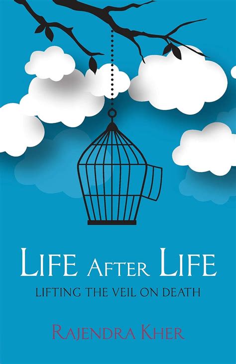 Life After Life Lifting The Veil On Death Ebook Kher Rajendra