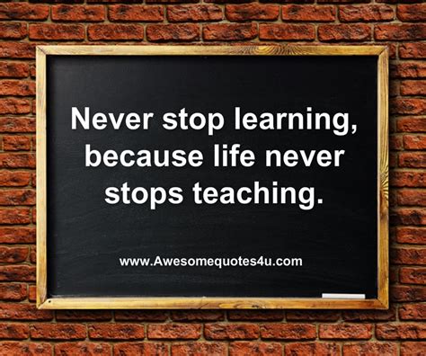 Never Stop Learning Quotes Quotesgram