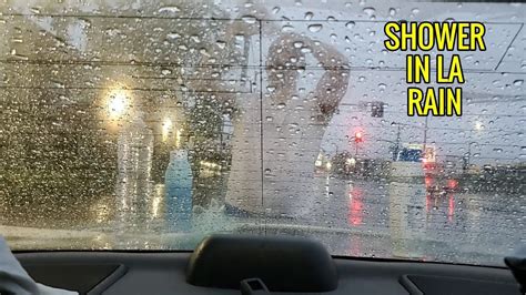 Showering In The Rain In La Youtube