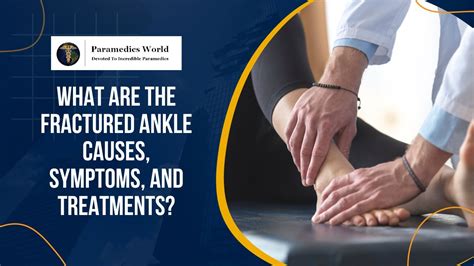 What Are The Fractured Ankle Causes Symptoms And Treatments