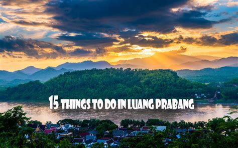 15 Of The Best Things To Do In Luang Prabang Laos Travel Guide