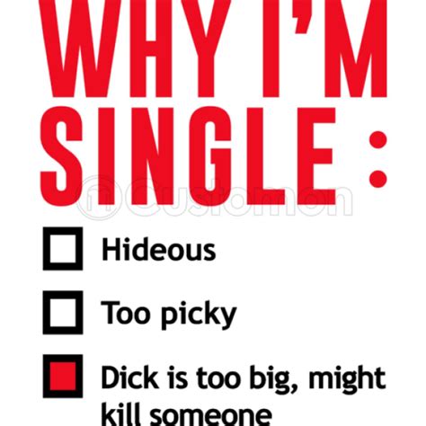 why i m single dick too big might kill someone funny thong customon