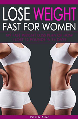 Lose Weight Fast For Women My Fast Weight Loss Plan Of How I Lost 12 Pounds In 14 Days Ebook