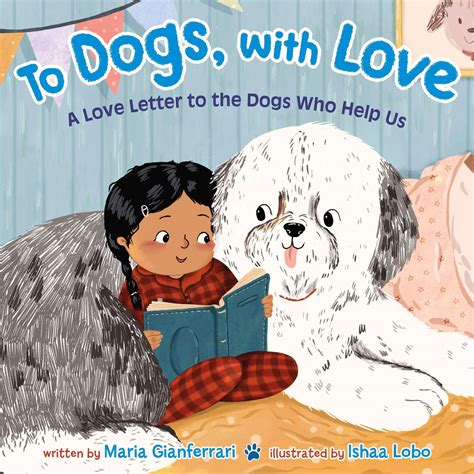 To Dogs With Love A Love Letter To The Dogs Who Help Us Maria
