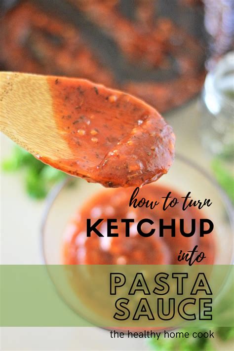 How To Turn Ketchup Into Pasta Sauce The Healthy Home Cook