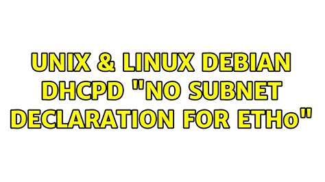 Unix And Linux Debian Dhcpd No Subnet Declaration For Eth0 6