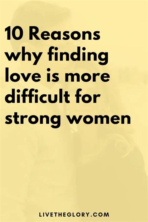 10 Reasons Why Finding Love Is More Difficult For Strong Women Live The Glory