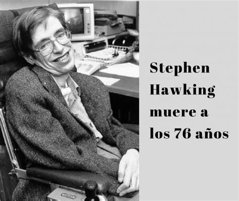 Nos Deja Una De Las Mentes Más Brillantes Stephen Hawking Muere A Los 76 Años Bienestar