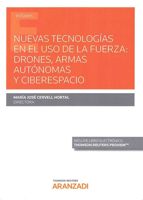 Nuevas TecnologÍas En El Uso De La Fuerza Drones Armas AutÓnomas Y