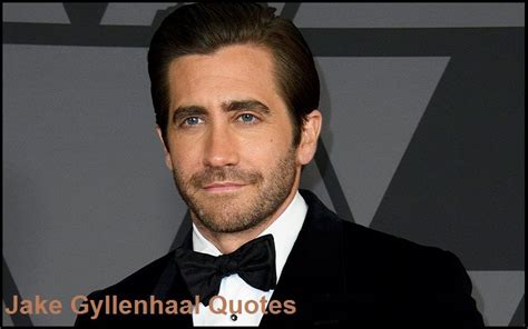 Motivational Jake Gyllenhaal Quotes And Sayings Tis Quotes Jake
