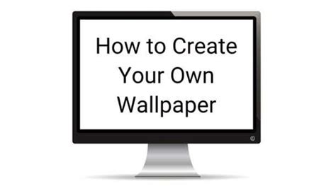 How To Create Your Own Wallpaper For Desktop Or Smartphone