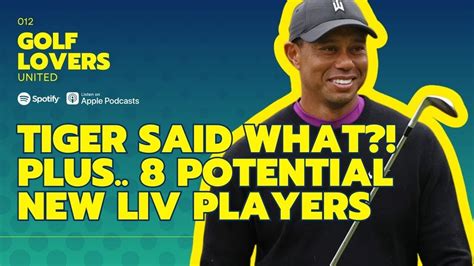 What Did Tiger Woods Say Plus Golfers Who May Move To Liv In