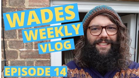 Wades Weekly Vlog Episode Fourteen Youtube
