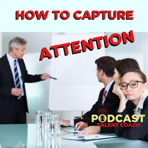 How To Capture Attention Episode 219 Podcast Talent Coach