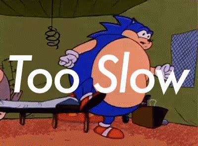 Too Slow GIF Too Slow Sonic Fat Discover Share GIFs