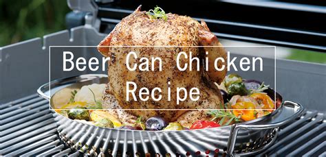 Weber Bbq Day Recipes Beer Can Chicken