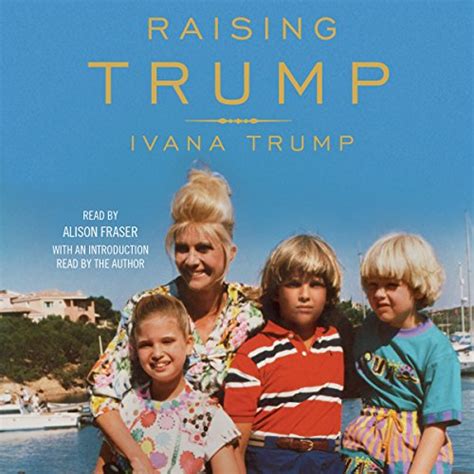 raising trump audible audio edition ivana trump ivana trump alison fraser