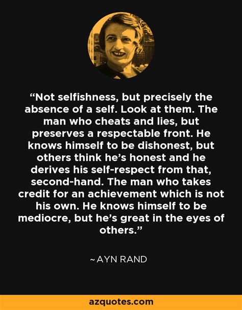 Ayn Rand Quote Not Selfishness But Precisely The Absence Of A Self