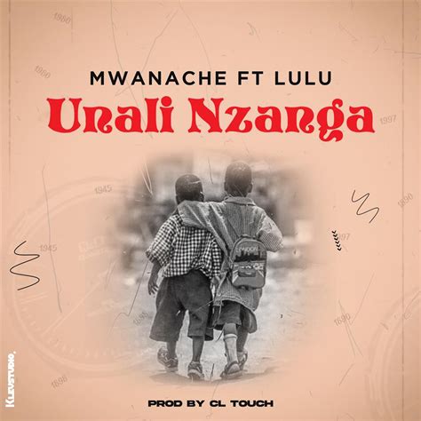 Mwanache Unali Nzanga Afrobeat Malawi