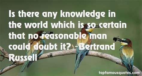 The unreasonable one persists in trying to adapt the world to himself. 65 Beautiful Doubt Quotes And Sayings
