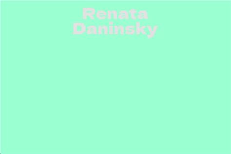 Renata Daninsky Facts Bio Career Net Worth Aidwiki