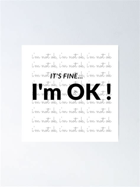 Its Fine Im Ok No Im Not Ok Poster By Shinshachi Redbubble