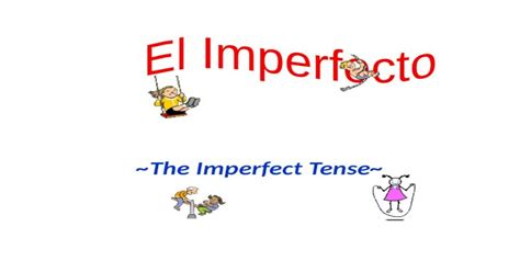 The Imperfect Tense 2 Main Past Tenses In Spanish In Spanish There